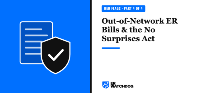 ER Bill Red Flags Series 4 of 4: Out-of-Network ER Bills and the No Surprises Act